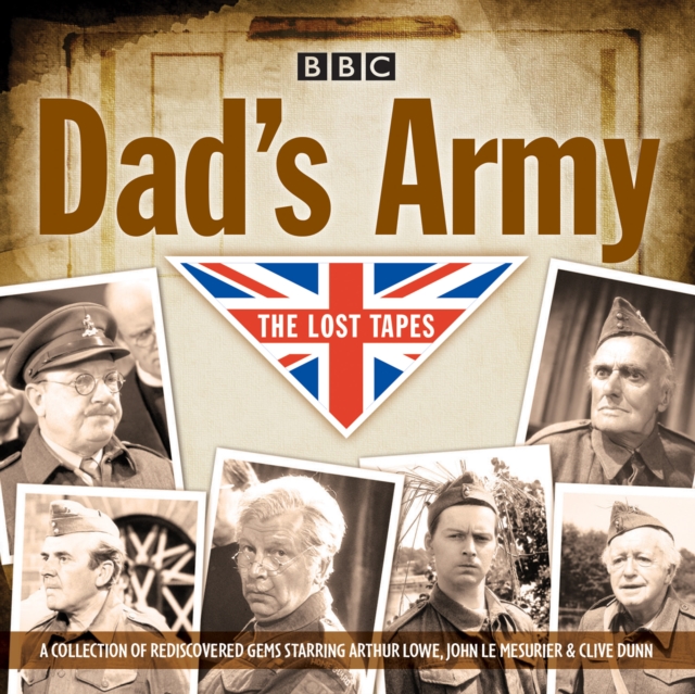 Dad's Army: The Lost Tapes : Classic Comedy from the BBC Archives, CD-Audio Book