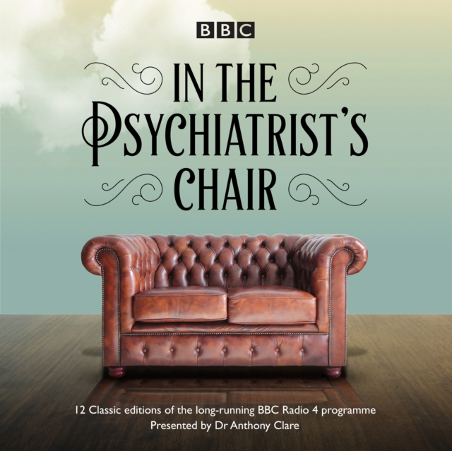 In the Psychiatrist's Chair : The renowned BBC Radio 4 interview series, eAudiobook MP3 eaudioBook