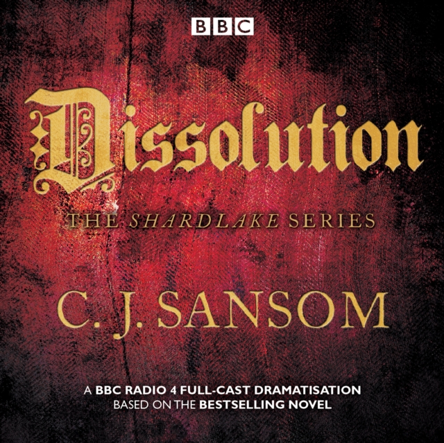 Shardlake: Dissolution : BBC Radio 4 full-cast dramatisation, CD-Audio Book