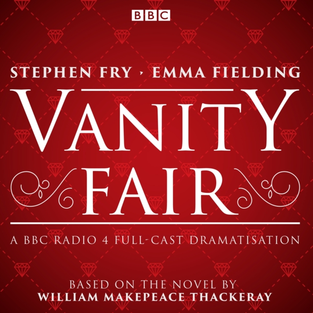 Vanity Fair : BBC Radio 4 Full-Cast Dramatisation, CD-Audio Book