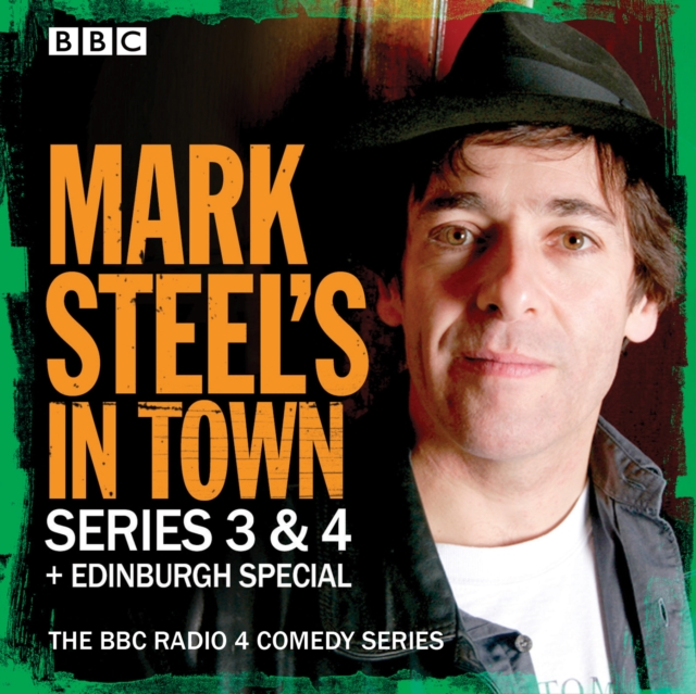 Mark Steel's In Town: Series 3 & 4 plus Edinburgh Special : The BBC Radio 4 comedy series, eAudiobook MP3 eaudioBook