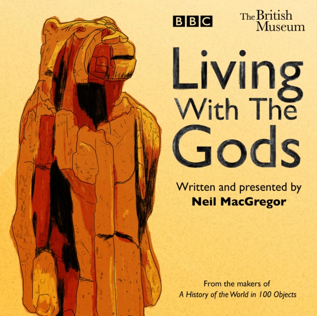 Living With The Gods : The BBC Radio 4 series, CD-Audio Book