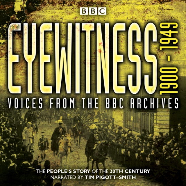 Eyewitness 1900-1949 : Voices from the BBC Archive, eAudiobook MP3 eaudioBook
