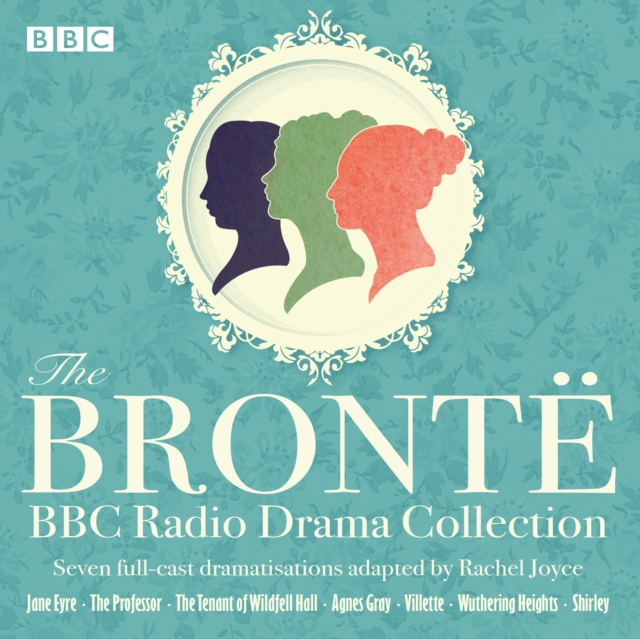 The Bronte BBC Radio Drama Collection : Seven full-cast dramatisations, eAudiobook MP3 eaudioBook