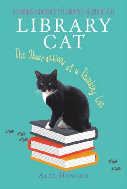 Library Cat: The Observations of a Thinking Cat : Edinburgh University Library's Resident Cat, Hardback Book
