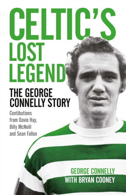 Celtic's Lost Legend : The George Connelly Story, EPUB eBook