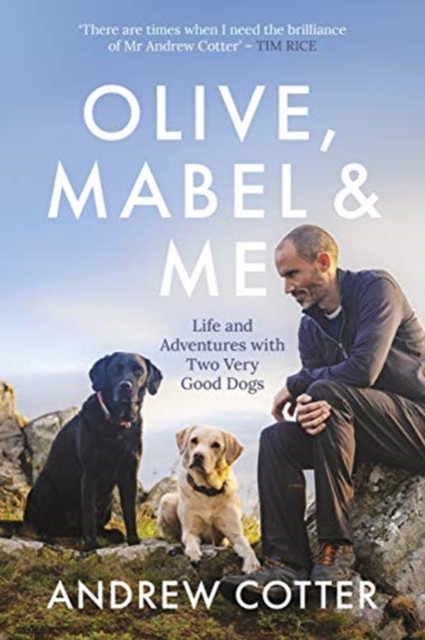 Olive, Mabel & Me : Life and Adventures with Two Very Good Dogs, Hardback Book