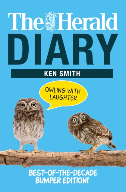 The Herald Diary: Owling with Laughter : Best-of-the-Decade Bumper Edition!, EPUB eBook