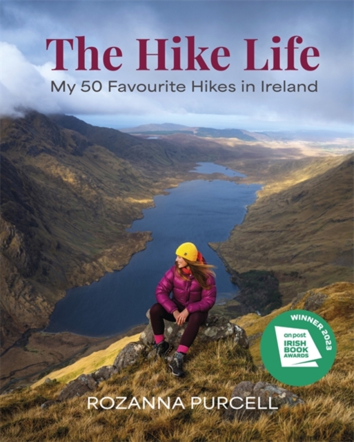 The Hike Life : My 50 Favourite Hikes in Ireland - IBA Lifestyle Book of the Year, Hardback Book