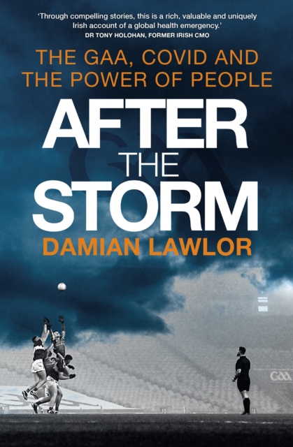 After the Storm : The GAA, Covid and the Power of People, EPUB eBook