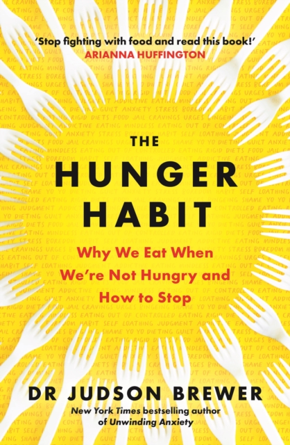 The Hunger Habit : Why We Eat When We're Not Hungry and How to Stop, EPUB eBook