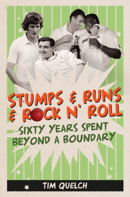 Stumps & Runs & Rock 'n Roll : Sixty Years Beyond a Boundary, Hardback Book