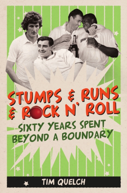 Stumps &amp; Runs &amp; Rock 'n' Roll : Sixty Years Beyond a Boundary, EPUB eBook