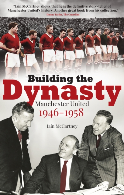 Building the Dynasty : Manchester United 1946-1958, EPUB eBook