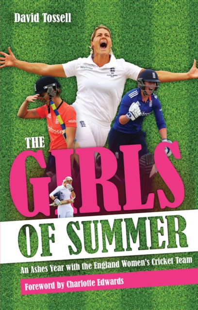 The Girls of Summer : An Ashes Year with the England Women's Cricket Team, EPUB eBook