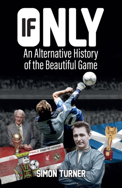 If Only : An Alternative History of the Beautiful Game, Paperback / softback Book