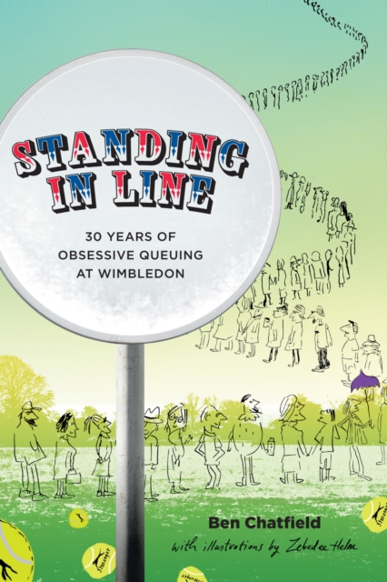 Standing in Line : A Memoir: 30 Years of Obsessive Queuing at Wimbledon, Hardback Book