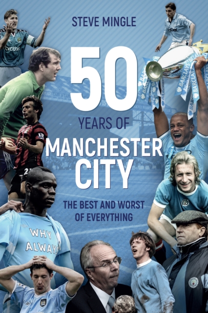 50 Years of Manchester City : The Best and Worst of Everything, EPUB eBook