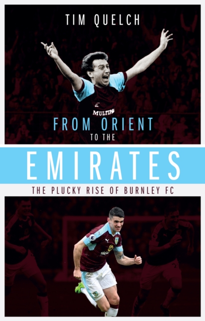 From Orient to the Emirates : The Plucky Rise of Burnle FC, EPUB eBook