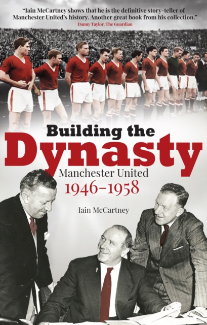 Building the Dynasty : Manchester United 1946-1958, Paperback / softback Book