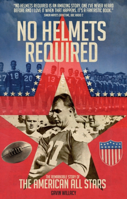 No Helmets Required : The Remarkable Story of the American All Stars, Paperback / softback Book