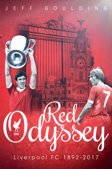 Red Odyssey : Liverpool FC 1892-2017, EPUB eBook