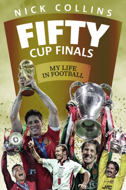 Fifty Cup Finals : My Life In Football, EPUB eBook