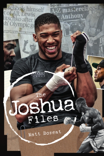 The Anthony Joshua Files : The Career of Britain's Heavyweight Hero, EPUB eBook