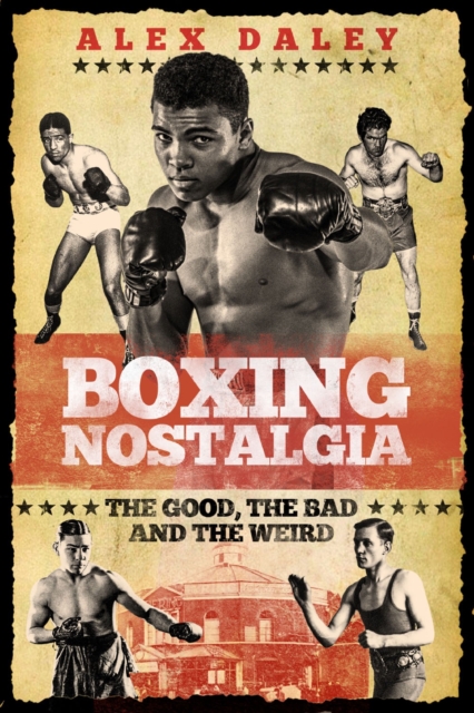 Boxing Nostalgia : The Good, the Bad and the Weird, Hardback Book