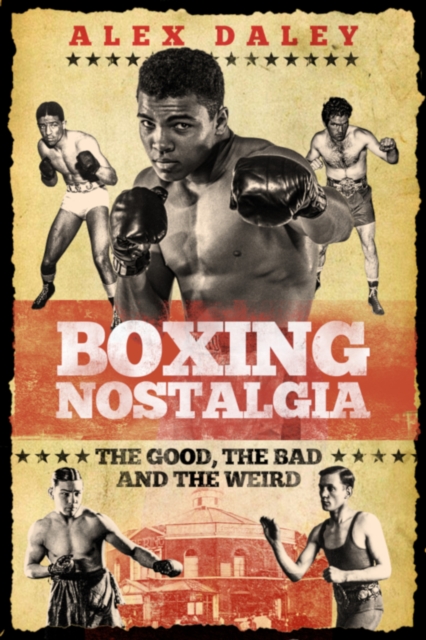 Boxing Nostalgia : The Good, the Bad and the Weird, EPUB eBook
