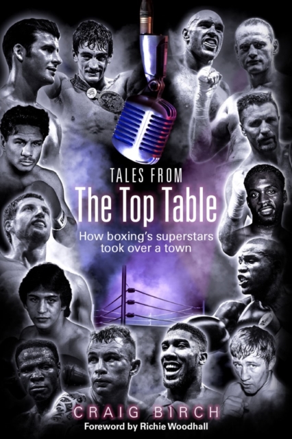 Tales from the Top Table : How Boxing's Superstars Took Over a Town, Paperback / softback Book