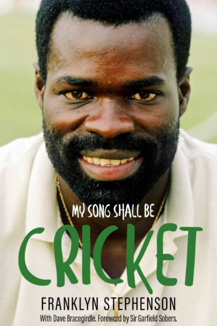 My Song Shall Be Cricket : The Autobiography of Franklyn Stephenson, Hardback Book
