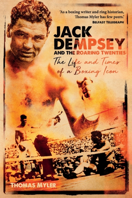 Jack Dempsey and the Roaring Twenties : The Life and Times of a Boxing Icon, Hardback Book