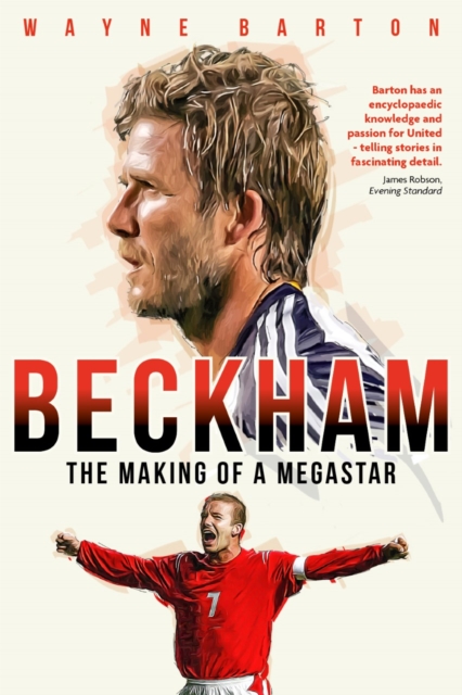 Beckham : The Making of a Megastar, Hardback Book