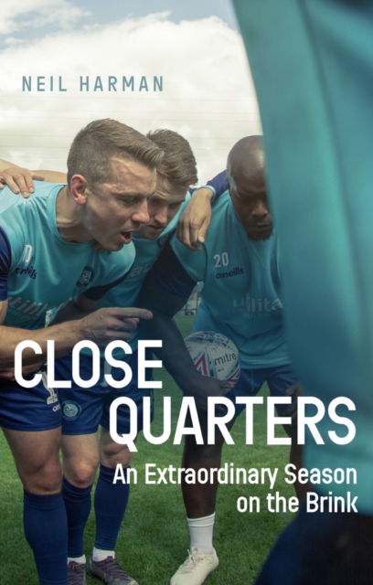 Close Quarters : An Extraordinary Season on the Brink and Behind the Scenes, Paperback / softback Book