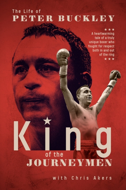 King of the Journeymen : The Peter Buckley Story, Hardback Book