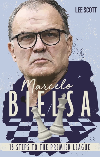 Marcelo Bielsa : Thirteen Steps to the Premier League, EPUB eBook