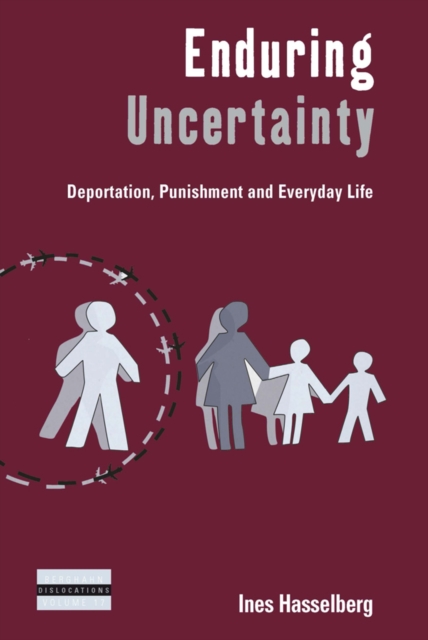 Enduring Uncertainty : Deportation, Punishment and Everyday Life, EPUB eBook
