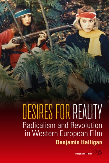 Desires for Reality : Radicalism and Revolution in Western European Film, EPUB eBook