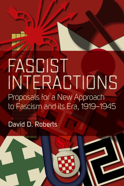 Fascist Interactions : Proposals for a New Approach to Fascism and Its Era, 1919-1945, EPUB eBook