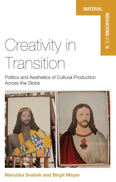 Creativity in Transition : Politics and Aesthetics of Cultural Production Across the Globe, EPUB eBook