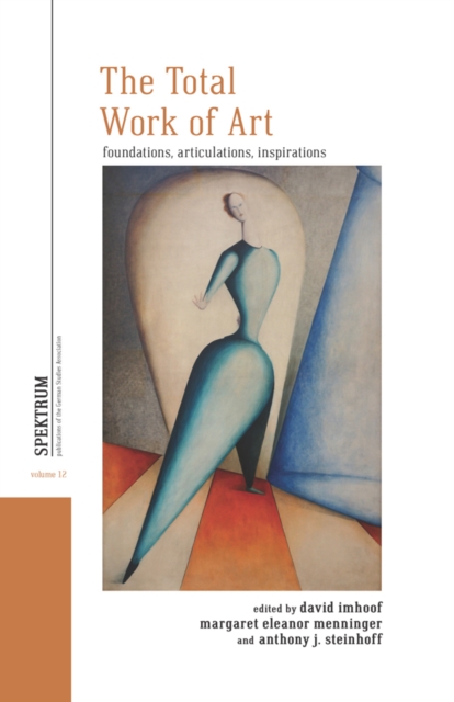 The Total Work of Art : Foundations, Articulations, Inspirations, EPUB eBook