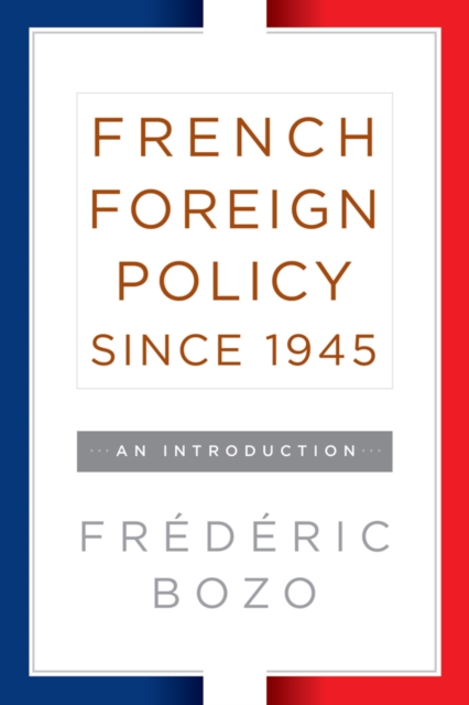 French Foreign Policy since 1945 : An Introduction, EPUB eBook