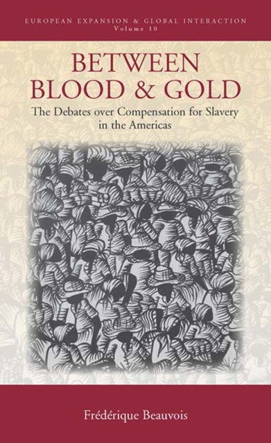 Between Blood and Gold : The Debates over Compensation for Slavery in the Americas, Hardback Book