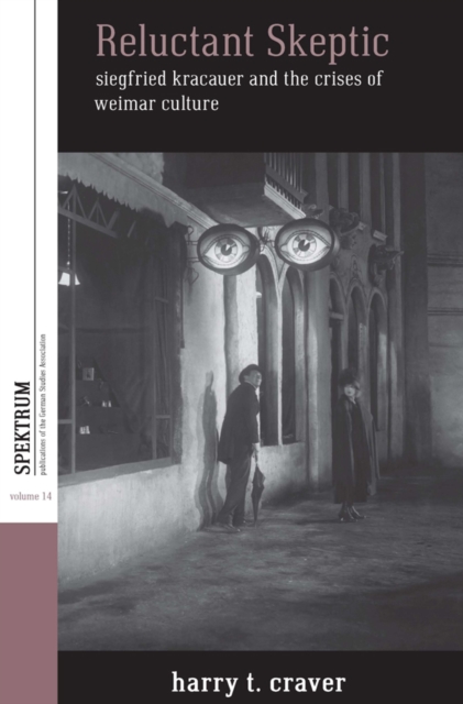 Reluctant Skeptic : Siegfried Kracauer and the Crises of Weimar Culture, EPUB eBook