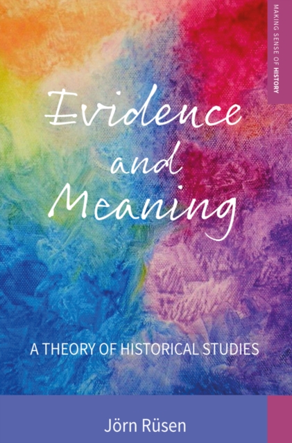 Evidence and Meaning : A Theory of Historical Studies, EPUB eBook