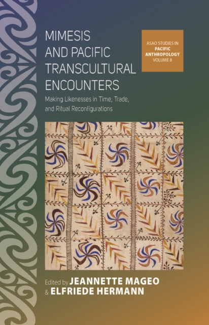Mimesis and Pacific Transcultural Encounters : Making Likenesses in Time, Trade, and Ritual Reconfigurations, EPUB eBook