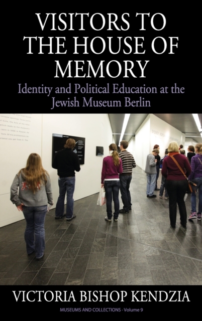 Visitors to the House of Memory : Identity and Political Education at the Jewish Museum Berlin, Hardback Book