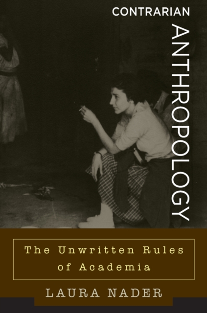Contrarian Anthropology : The Unwritten Rules of Academia, EPUB eBook
