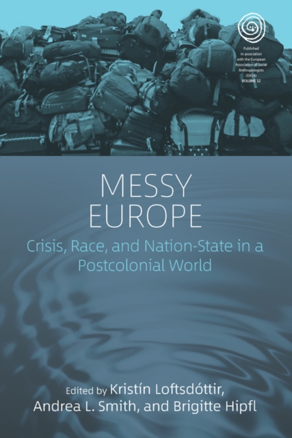 Messy Europe : Crisis, Race, and Nation-State in a Postcolonial World, EPUB eBook
